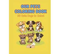 Our Pets Colouring Book: 55 Cute Dogs to Color