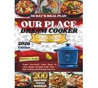 OUR PLACE DREAM COOKER COOKBOOK: Discover fast, healthy, budget-friendly one-pot meals with simple, step-by-step recipes crafted for busy families ... meal planning, and everyday convenience.