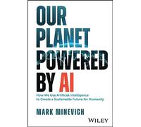 Nuestro planeta impulsado por IA: Cómo usamos la inteligencia artificial – Wiley-VCH