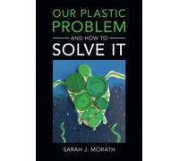 Our Plastic Problem and How to Solve It