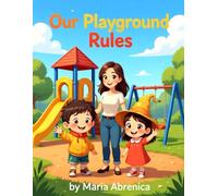 Our Playground Rules: Our Guide to Safe and Happy Playtime