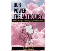Our Power-The Anthology: Melanated Queens Rising Beyond Disabilities!