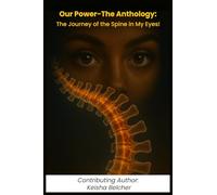 Our Power - the Anthology: The Journey of the Spine in My Eyes!