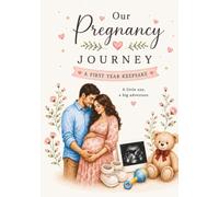 Our Pregnancy Journal & First Year Keepsake: Cherish Every Moment from Pregnancy Through Baby's First Year with Guided Prompts, Milestones, Photos, Letters to Baby, and Family Memories