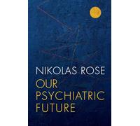 Our Psychiatric Future: The Politics of Mental Health