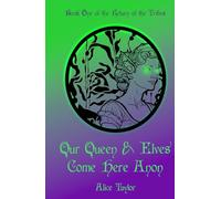 Our Queen & Elves Come Here Anon: Book One of the Return of the Tribes