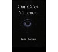 Our Quiet Violence: A Dystopian Novella: 1 (Echoes of Nothing)