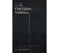Our Quiet Violence: A Dystopian Novella (Echoes of Nothing)