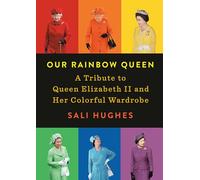 Our Rainbow Queen: A Tribute to Queen Elizabeth II and Her Colorful Wardrobe