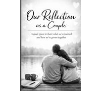 Our Reflection as a Couple: A Quiet Space to Share What We’ve Learned and How We’ve Grown Together