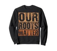 Our Roots Matter Empower Equality and Justice Sudadera