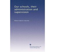 Our schools, their administration and supervision