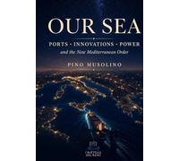 OUR SEA: Ports, Innovations, Power and the New Mediterranean Order