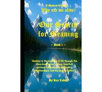 'Our Search for Meaning' - Book 1 (A Mystical Trilogy: Our Search for Meaning)