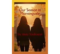 Our Season in Morningvale: Four Magical Days, Three Strange Nights