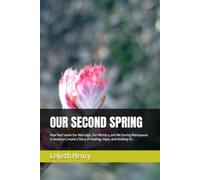 OUR SECOND SPRING: How God Saved Our Marriage, Our Ministry, and Me During Menopause A Jamaican Couple’s Story of Healing, Hope, and Holding On.