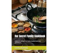 Our Secret Family Cookbook: Vegetarian recipes from home, handed down over generations