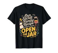 Our Secret Family Recipe Starts with Open The Jar. Kitchen Camiseta
