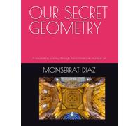 OUR SECRET GEOMETRY: A fascinating journey through Ibero-American mudejar art