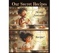 Our Secret Recipes: Recipe Book to Write in Own Recipes | 8.5 x 11 inches Culinary Journal | 120 Pages Paperback | Blank Family Cook Notebook