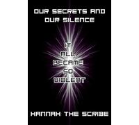Our Secrets and Our Silence: It All Became So Violent