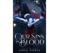 Our Sins in Blood: A Dark Vampire Reverse Harem Romance (Coven of Sin)