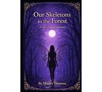 Our Skeletons in the Forest: A Tale of Dark Romance