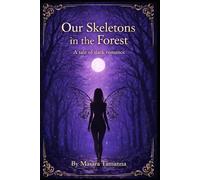 Our Skeletons in the Forest: A Tale of Dark Romance