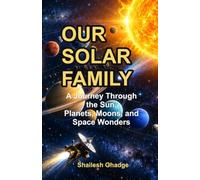 Our Solar Family: A Journey Through the Sun, Planets, Moons, and Space Wonders