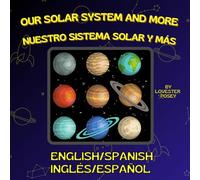 Our Solar System and More || NUESTRO SISTEMA SOLAR Y MÁS: ENGLISH/SPANISH || INGLÉS/ESPAÑOL