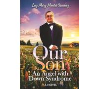 Our Son: An Angel with Down Syndrome: A novel
