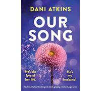 Our Song: An absolutely heartbreaking and utterly gripping emotional page-turner