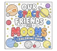 Our Space Friends: The Moons Coloring Book: Coloring Book