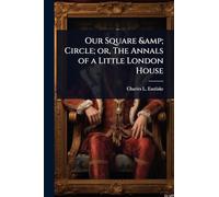 Our Square & Circle; or, The Annals of a Little London House