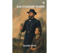 Our Standard-BearerOr, The Life Of General Uysses S. Grant (Edition1)