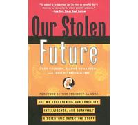 Our Stolen Future: Are We Threatening Our Fertility, Intelligence, and Survival?--A Scientific Detective Story
