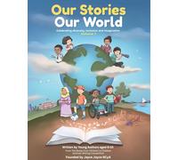 Our Stories, Our World: Celebrating diversity, inclusion and imagination: 1 (Books from children to children)