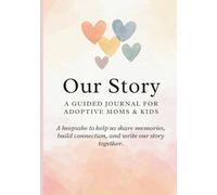 Our Story: A Guided Journal for Adoptive Moms & Kids