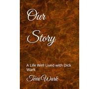 Our Story: A Life Well Lived with Dick Wark