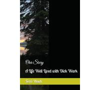 Our Story: A Life Well Lived with Dick Wark