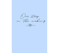 Our Story in the Making Notebook: A Romantic 120-Page Lined Notebook for Couples, Memories & Milestones