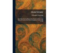Our Story: Some Pages From the History of the Woman's Auxiliary to the Missionary Society of the Church of England in Canada, 1885 to 1928