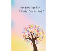 "Our Story Together:: A Family Moments Diary”