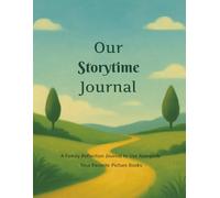Our Storytime Journal: A Guided Family Keepsake for Reflecting on Favorite Picture Books