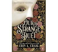 Our Strange Duet: A gothic reimagining of The Phantom of the Opera and haunting romance from the bestselling author