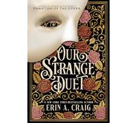 Our Strange Duet: Inspired by Andrew Lloyd Webber's Phantom of the Opera