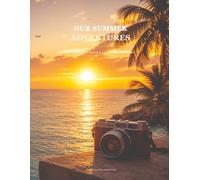 Our Summer Adventures: A Luxury Travel & Vacation Photo Album