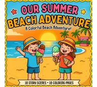 Our Summer Beach Adventure: A Story and Coloring Book for Kids Ages 3-5