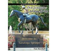 Our Summer in Saratoga Springs: The City of: Health History & Horses [Idioma Inglés]
