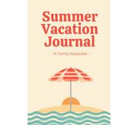 Our Summer Vacation Journal: A Family Keepsake to Fill In Together: Daily Pages, Summer Bucket List, Favorite Memories & Drawing Space for Kids & Parents